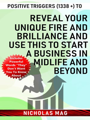 cover image of Positive Triggers (1338 +) to Reveal Your Unique Fire and Brilliance and Use This to Start a Business in Midlife and Beyond